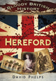 Book cover of: Bloody British History: Hereford. By: David Phelps