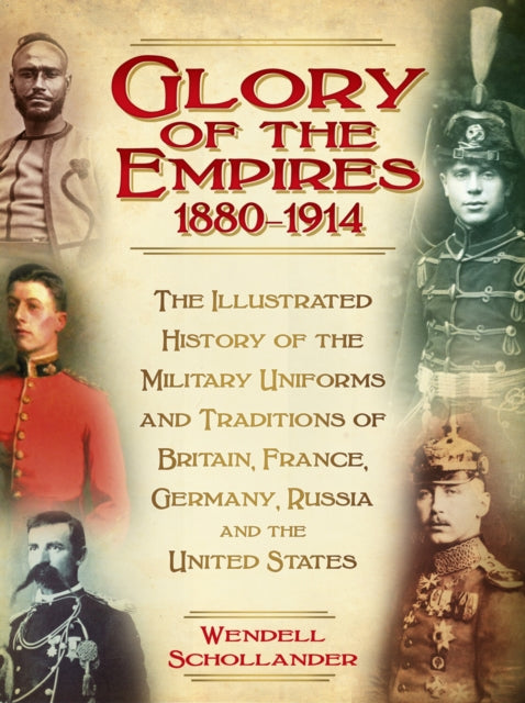 Book cover of: Glory of the Empires 1880-1914. By: Wendell Schollander
