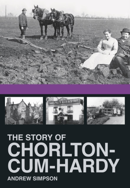 Book cover of: Story of Chorlton-cum-Hardy. By: Andrew Simpson