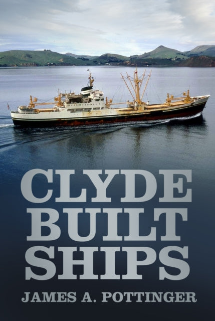 Book cover of: Clyde Built Ships. By: James A. Pottinger