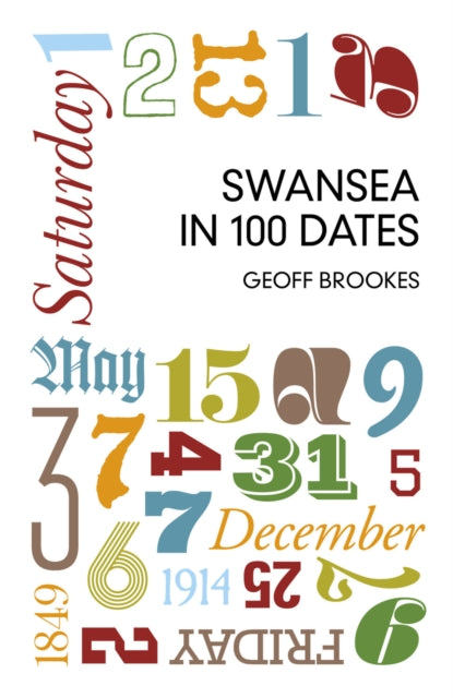 Book cover of: Swansea in 100 Dates. By: Geoff Brookes