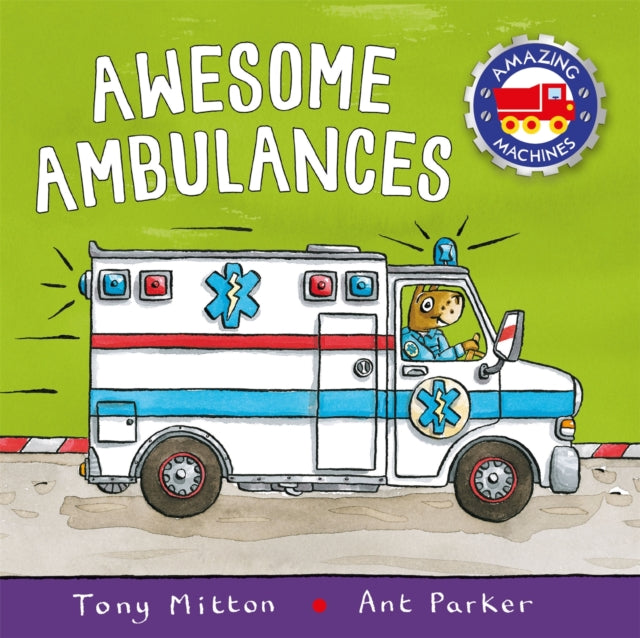 Book cover of: Amazing Machines: Awesome Ambulances. By: Tony Mitton