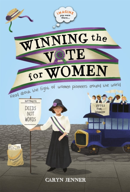 Book cover of: Imagine You Were There... Winning the Vote for Women. By: Caryn Jenner