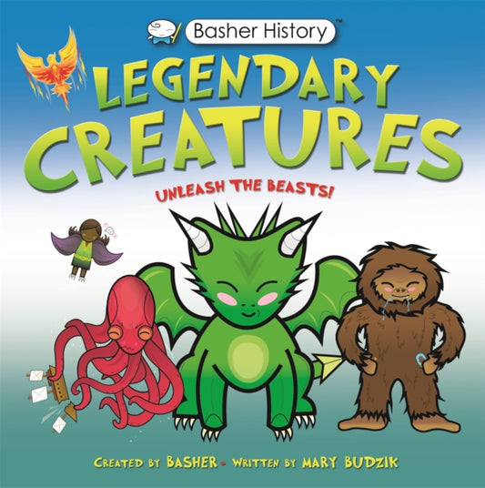 Book cover of: Basher History: Legendary Creatures. By: Mary Budzik