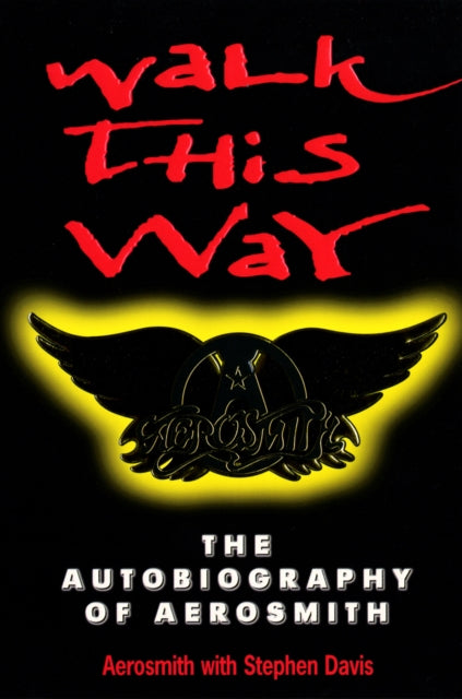 Book cover of: Walk This Way: The Autobiography Of Aerosmith. By: Stephen Davis