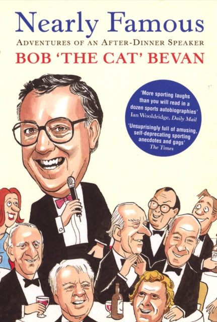 Book cover of: Nearly Famous: Adventures of an After-Dinner Speaker. By: Bob Bevan