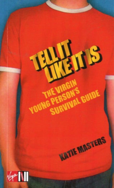 Book cover of: Tell It like It Is: The Virgin young person's survival guide. By: Katie Masters