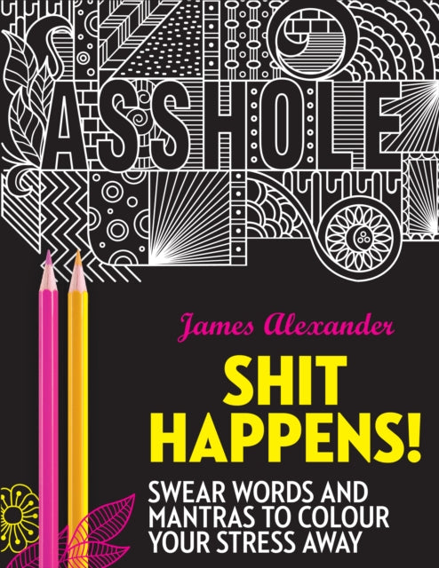 Book cover of: Shit Happens!. By: James Alexander