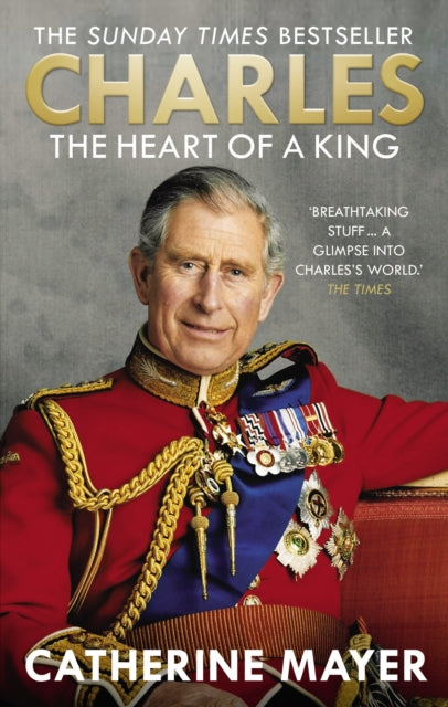 Book cover of: Charles: The Heart of a King. By: Catherine Mayer