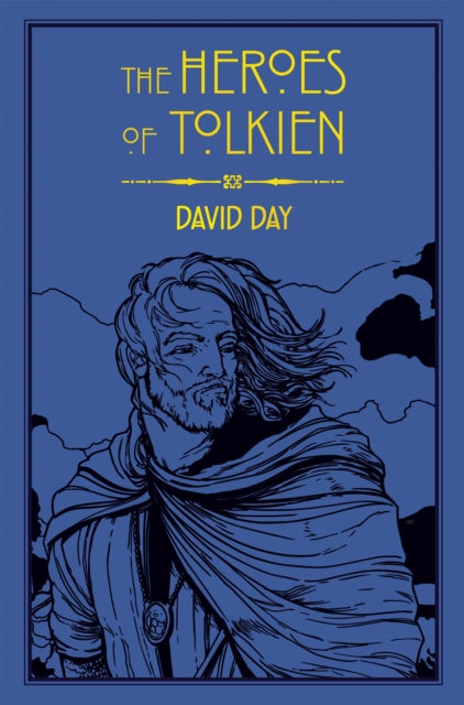 Heroes of Tolkien, An Exploration of Tolkien's Heroic Characters, and the Sources that Inspired his Work from Myth, Literature and History 9780753732472 David Day