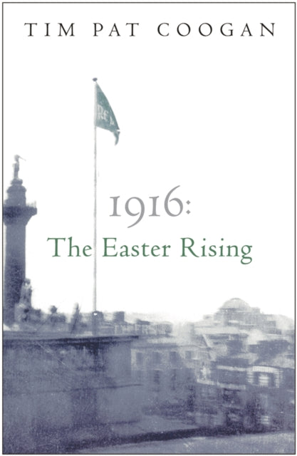 Book cover of: 1916: The Easter Rising. By: Tim Pat Coogan