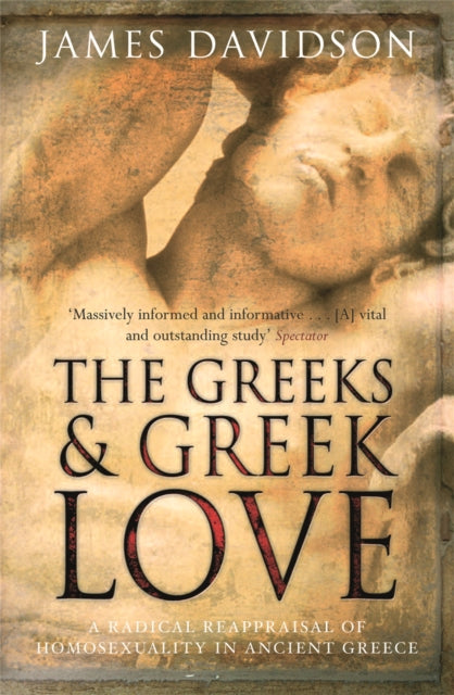 Book cover of: Greeks And Greek Love. By: Professor of Economics James Davidson