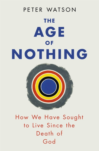 Book cover of: Age of Nothing. By: Peter Watson