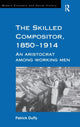 Book cover of: Skilled Compositor, 1850–1914. By: Patrick Duffy