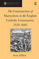 Book cover of: Construction of Martyrdom in the English Catholic Community, 1535–1603. By: Anne Dillon