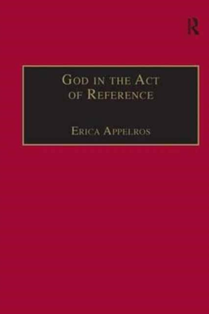 Book cover of: God in the Act of Reference. By: Erica Appelros