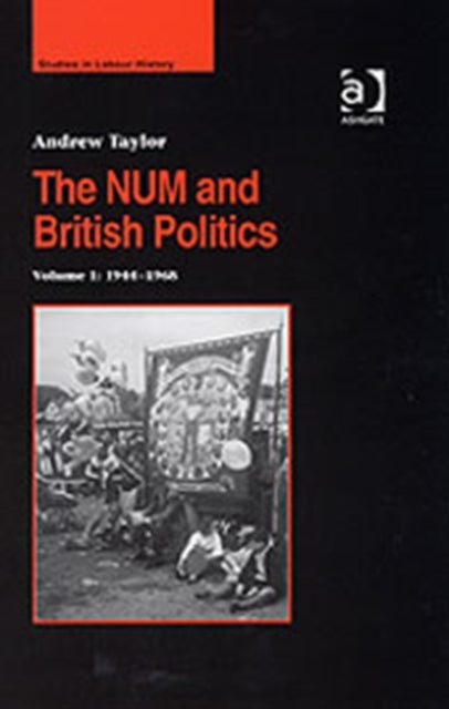 Book cover of: NUM and British Politics. By: Andrew Taylor