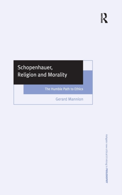 Book cover of: Schopenhauer, Religion and Morality. By: Gerard Mannion