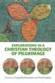 Book cover of: Explorations in a Christian Theology of Pilgrimage