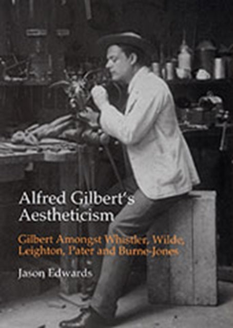 Book cover of: Alfred Gilbert's Aestheticism