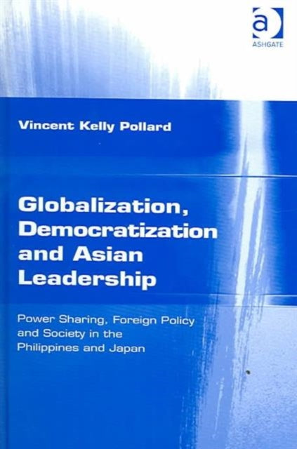 Book cover of: Globalization, Democratization and Asian Leadership. By: Vincent Kelly Pollard