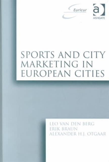Book cover of: Sports and City Marketing in European Cities. By: Berg, Leo van den.