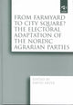 Book cover of: From Farmyard to City Square? The Electoral Adaptation of the Nordic Agrarian Parties. By: David Arter