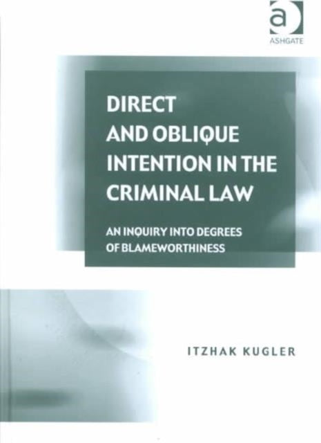 Book cover of: Direct and Oblique Intention in the Criminal Law. By: Itzhak Kugler