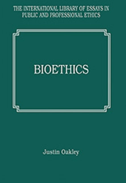 Book cover of: Bioethics. By: Justin Oakley