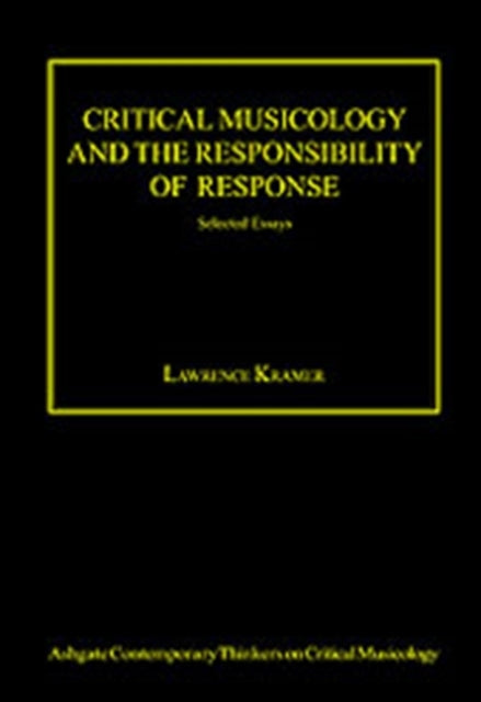 Book cover of: Critical Musicology and the Responsibility of Response. By: Lawrence Kramer