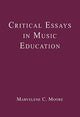 Book cover of: Critical Essays in Music Education. By: Marvelene C. Moore