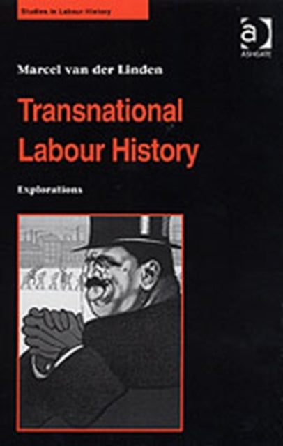 Book cover of: Transnational Labour History. By: Marcel van der Linden