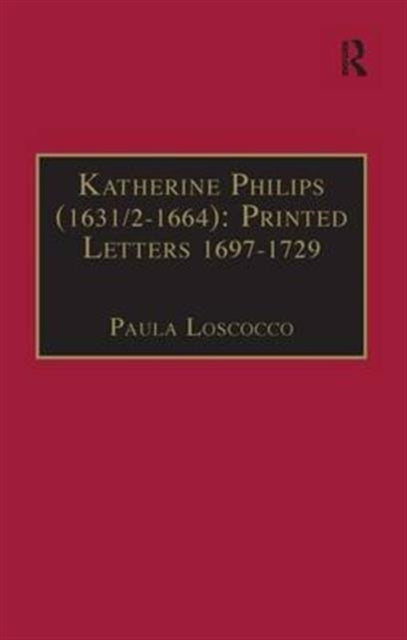Book cover of: Katherine Philips (1631/2–1664): Printed Letters 1697–1729. By: Katherine Philips