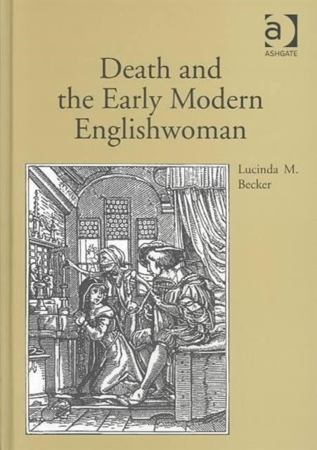 Book cover of: Death and the Early Modern Englishwoman. By: Lucinda M. Becker