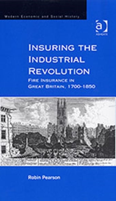 Book cover of: Insuring the Industrial Revolution. By: Robin Pearson
