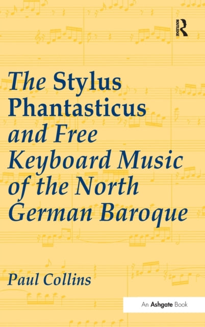 Book cover of: Stylus Phantasticus and Free Keyboard Music of the North German Baroque