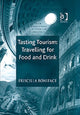 Book cover of: Tasting Tourism: Travelling for Food and Drink. By: Priscilla Boniface