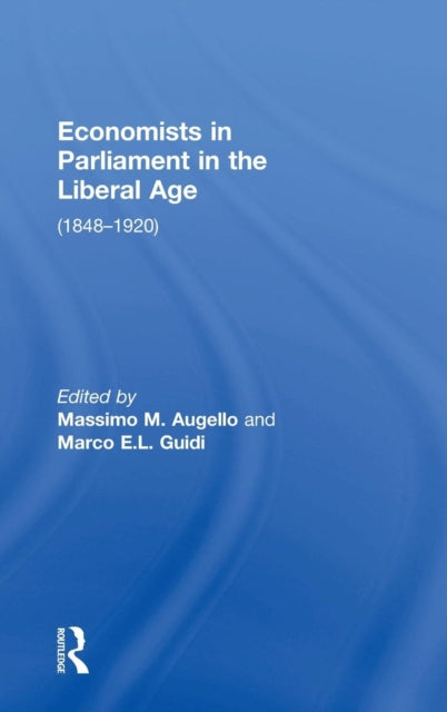 Book cover of: Economists in Parliament in the Liberal Age