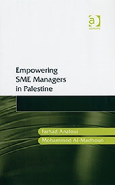 Book cover of: Empowering SME Managers in Palestine. By: Farhad Analoui