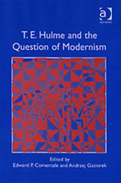 Book cover of: T.E. Hulme and the Question of Modernism
