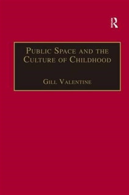 Book cover of: Public Space and the Culture of Childhood. By: Gill Valentine