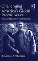 Book cover of: Challenging America's Global Preeminence. By: Thomas Ambrosio