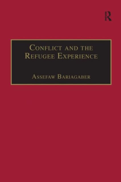 Book cover of: Conflict and the Refugee Experience. By: Assefaw, Ph.D. Bariagaber