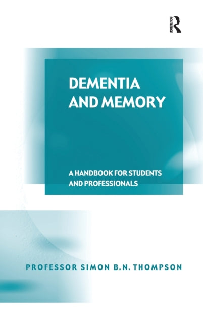 Book cover of: Dementia and Memory. By: Simon B. N. Thompson