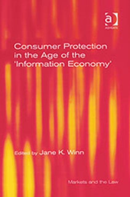 Book cover of: Consumer Protection in the Age of the 'Information Economy'. By: Jane K. Winn
