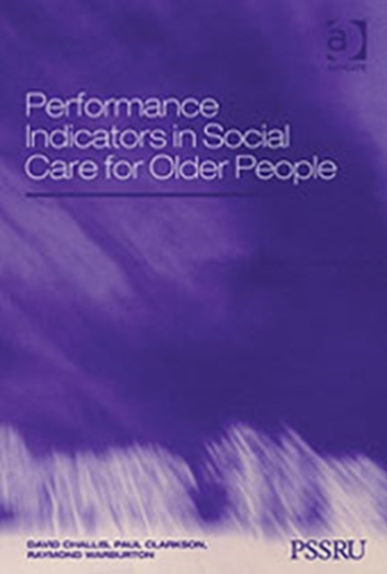 Book cover of: Performance Indicators in Social Care for Older People. By: David Challis