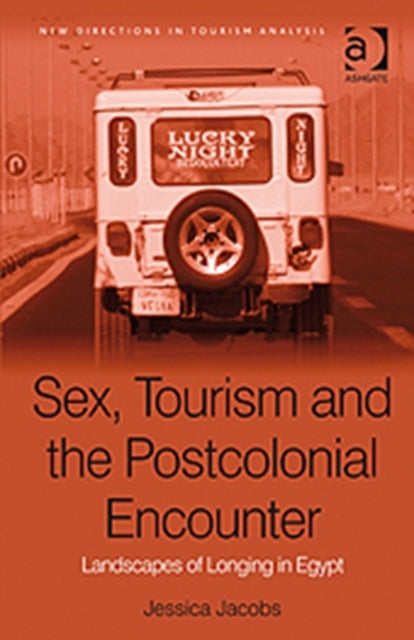 Book cover of: Sex, Tourism and the Postcolonial Encounter. By: Jessica Jacobs