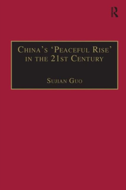 Book cover of: China's 'Peaceful Rise' in the 21st Century. By: Sujian Guo