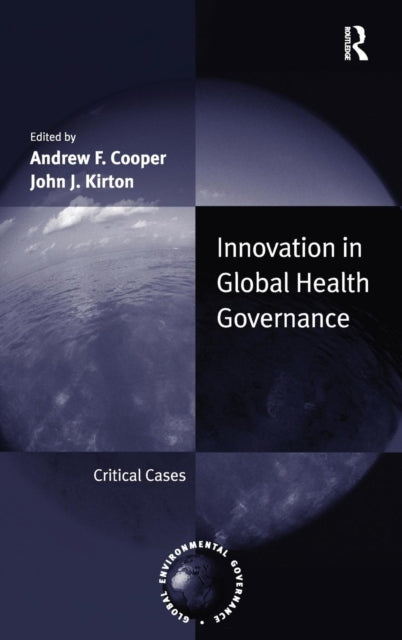 Book cover of: Innovation in Global Health Governance. By: Andrew Fenton Cooper