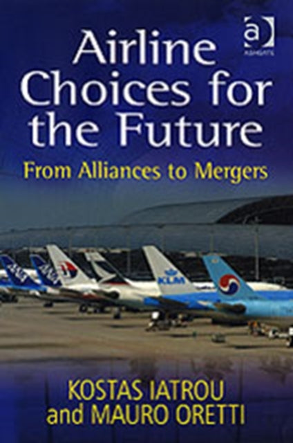 Book cover of: Airline Choices for the Future. By: Kostas Iatrou